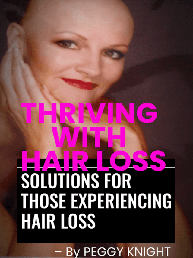 A Guide to alopecia hair loss or cancer loss of hair By Peggy Knight